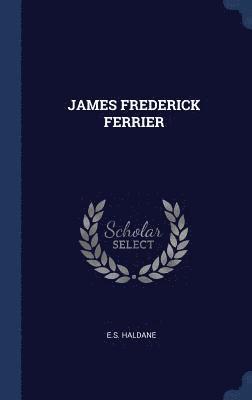 bokomslag James Frederick Ferrier