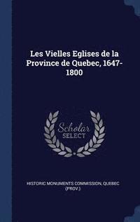 bokomslag Les Vielles Eglises de la Province de Quebec, 1647-1800