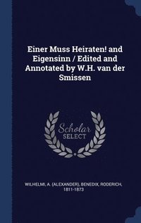 bokomslag Einer Muss Heiraten! and Eigensinn / Edited and Annotated by W.H. van der Smissen