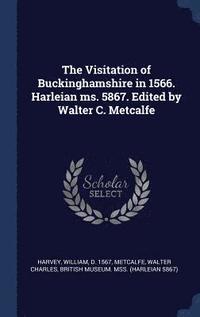 bokomslag The Visitation of Buckinghamshire in 1566. Harleian ms. 5867. Edited by Walter C. Metcalfe