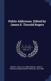 bokomslag Public Addresses. Edited by James E. Thorold Rogers