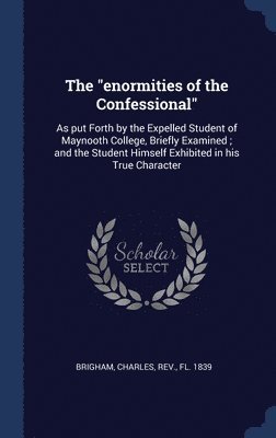 The &quot;enormities of the Confessional&quot; 1