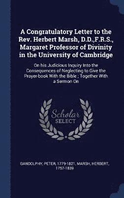 Congratulatory Letter to the Rev. Herbert Marsh, D.D., F.R.S., Margaret Professor of Divinity in the University of Cambridge