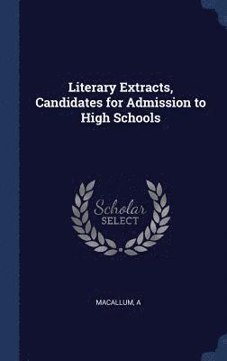 A Macallum, A. Macallum - Literary Extracts, Candidates for Admission to High Schools, Inbunden