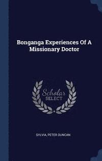 bokomslag Bonganga Experiences Of A Missionary Doctor