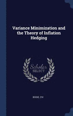 Zvi Bodie - Variance Minimization and the Theory of Inflation Hedging, Inbunden