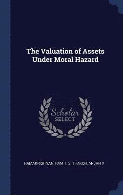 The Valuation of Assets Under Moral Hazard 1