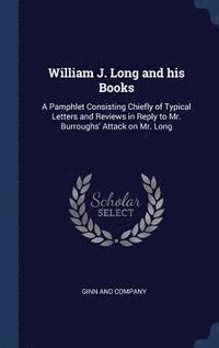 bokomslag William J. Long and his Books