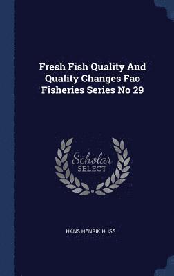 Fresh Fish Quality And Quality Changes Fao Fisheries Series No 29 1