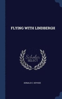 bokomslag Flying with Lindbergh