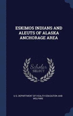 Eskimos Indians and Aleuts of Alaska Anchorage Area 1