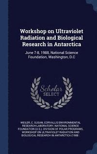 bokomslag Workshop on Ultraviolet Radiation and Biological Research in Antarctica