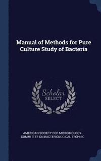 bokomslag Manual of Methods for Pure Culture Study of Bacteria