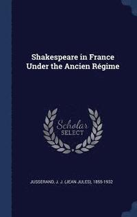 bokomslag Shakespeare in France Under the Ancien Rgime