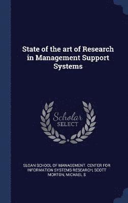 Michael S Scott Morton, Michael S. Scott Morton, Sloan School of Management Center for I. - State of the art of Research in Management Support Systems, Inbunden