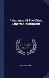 bokomslag A Grammar Of The Oldest Kanarese Inscriptions