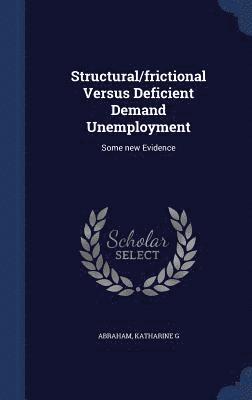 Katharine G Abraham - Structural/frictional Versus Deficient Demand Unemployment, Inbunden
