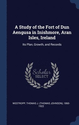 bokomslag Study of the Fort of Dun Aengusa in Inishmore, Aran Isles, Ireland
