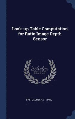 Look-up Table Computation for Ratio Image Depth Sensor 1
