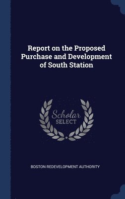 Report on the Proposed Purchase and Development of South Station 1