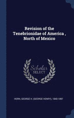 bokomslag Revision of the Tenebrionidae of America, North of Mexico