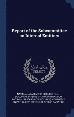 bokomslag Report of the Subcommittee on Internal Emitters