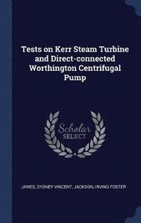 bokomslag Tests on Kerr Steam Turbine and Direct-connected Worthington Centrifugal Pump