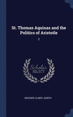 St. Thomas Aquinas and the Politics of Aristotle 1