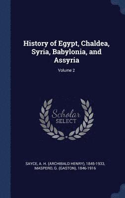 History of Egypt, Chaldea, Syria, Babylonia, and Assyria; Volume 2 1