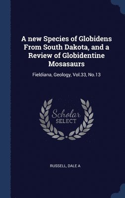 new Species of Globidens From South Dakota, and a Review of Globidentine Mosasaurs