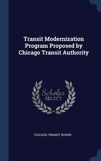bokomslag Transit Modernization Program Proposed by Chicago Transit Authority