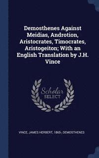 bokomslag Demosthenes Against Meidias, Androtion, Aristocrates, Timocrates, Aristogeiton; With an English Translation by J.H. Vince