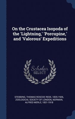 bokomslag On the Crustacea Isopoda of the 'Lightning, ' 'Porcupine, ' and 'Valorous' Expeditions