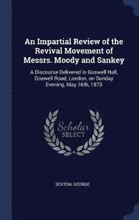 bokomslag An Impartial Review of the Revival Movement of Messrs. Moody and Sankey