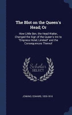 The Blot on the Queen's Head; Or 1