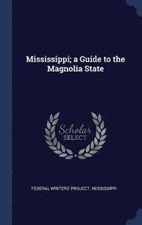 bokomslag Mississippi; a Guide to the Magnolia State