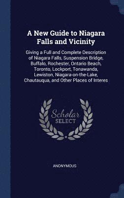 A New Guide to Niagara Falls and Vicinity 1