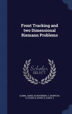 Front Tracking and two Dimensional Riemann Problems 1