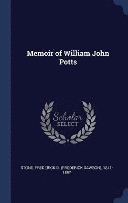 Memoir of William John Potts 1