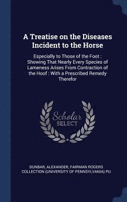 bokomslag A Treatise on the Diseases Incident to the Horse