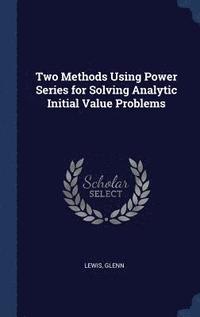 bokomslag Two Methods Using Power Series for Solving Analytic Initial Value Problems