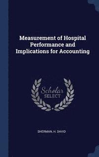 bokomslag Measurement of Hospital Performance and Implications for Accounting