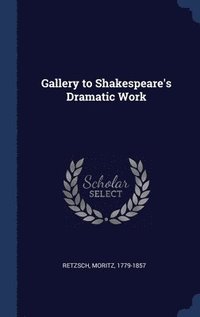 bokomslag Gallery to Shakespeare's Dramatic Work