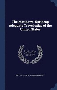 bokomslag The Matthews-Northrup Adequate Travel-atlas of the United States