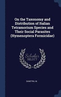 bokomslag On the Taxonomy and Distribution of Italian Tetramorium Species and Their Social Parasites (Hymenoptera Formicidae)