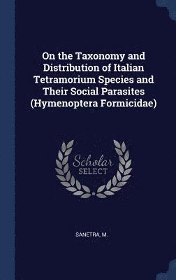 On the Taxonomy and Distribution of Italian Tetramorium Species and Their Social Parasites (Hymenoptera Formicidae) 1