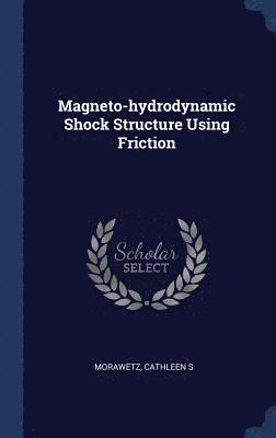 Magneto-hydrodynamic Shock Structure Using Friction 1