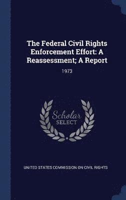 The Federal Civil Rights Enforcement Effort 1