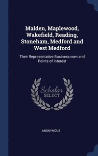 bokomslag Malden, Maplewood, Wakefield, Reading, Stoneham, Medford and West Medford