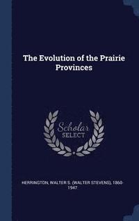 bokomslag The Evolution of the Prairie Provinces